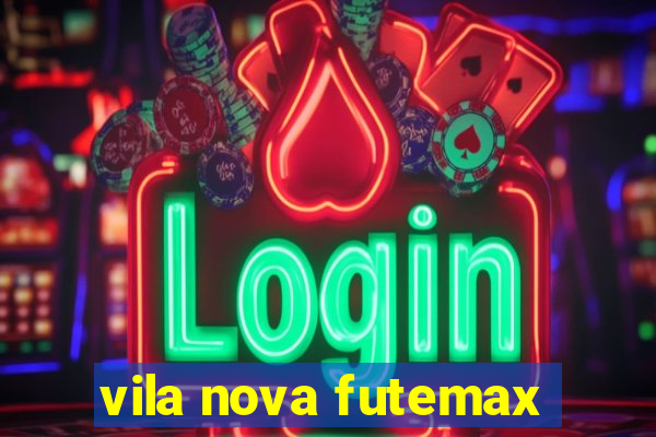 vila nova futemax